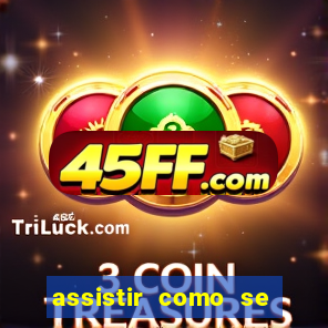 assistir como se tornar um conquistador